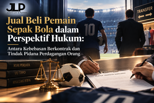 14 Oktober 2026 Jual Beli Pemain Sepak Bola dalam Perspektif Hukum- Antara Kebebasan Berkontrak dan Tindak Pidana Perdagangan Orang
